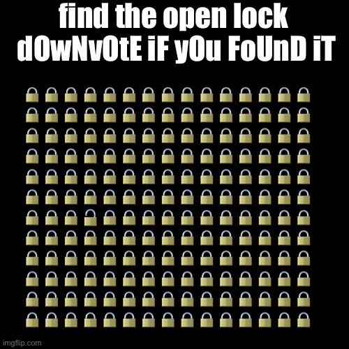 find the lock | find the open lock 
dOwNvOtE iF yOu FoUnD iT | image tagged in downvote begging,lock,puzzle | made w/ Imgflip meme maker