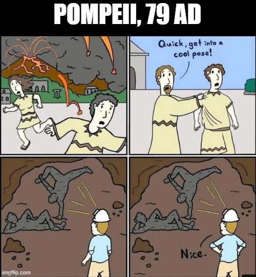 Volcano | POMPEII, 79 AD | image tagged in history memes | made w/ Imgflip meme maker