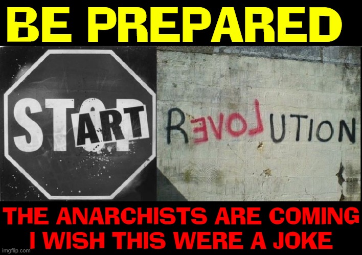 They've arrived with their sheep: Libs, Commies & Progressives | BE PREPARED; THE ANARCHISTS ARE COMING
I WISH THIS WERE A JOKE | image tagged in vince vance,commies,libtards,progressives,anarchists,memes | made w/ Imgflip meme maker