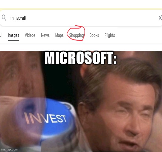 Invest | MICROSOFT: | image tagged in memes,minecraft | made w/ Imgflip meme maker