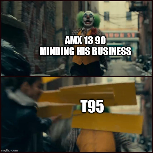 Joker | AMX 13 90 MINDING HIS BUSINESS; T95 | image tagged in joker | made w/ Imgflip meme maker