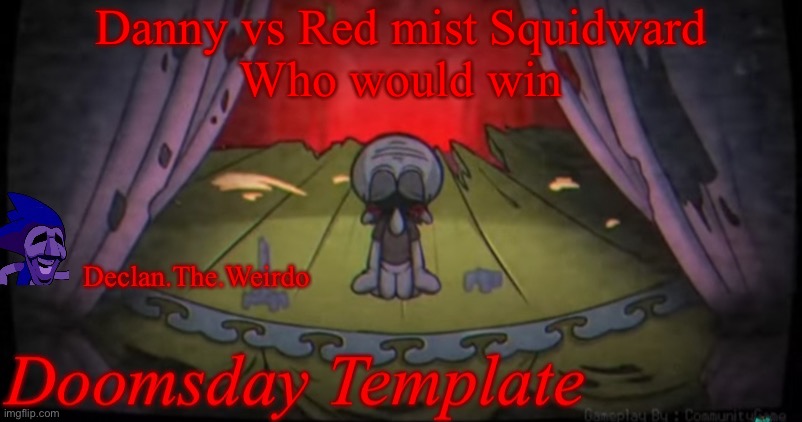 Danny vs Red mist Squidward
Who would win | image tagged in aaaaaahhhhhhhhhhhhhhhhhhhhhhhh | made w/ Imgflip meme maker