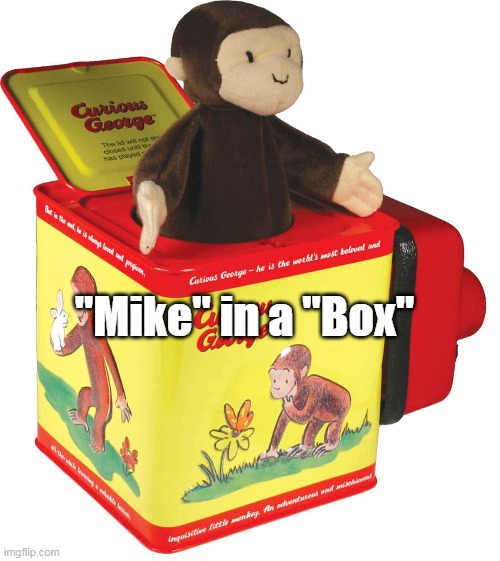 "Mike" in a "Box" | made w/ Imgflip meme maker