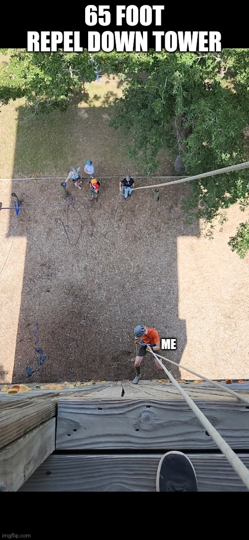 Lost pines scout summer camp | 65 FOOT REPEL DOWN TOWER; ME | image tagged in boy scouts | made w/ Imgflip meme maker