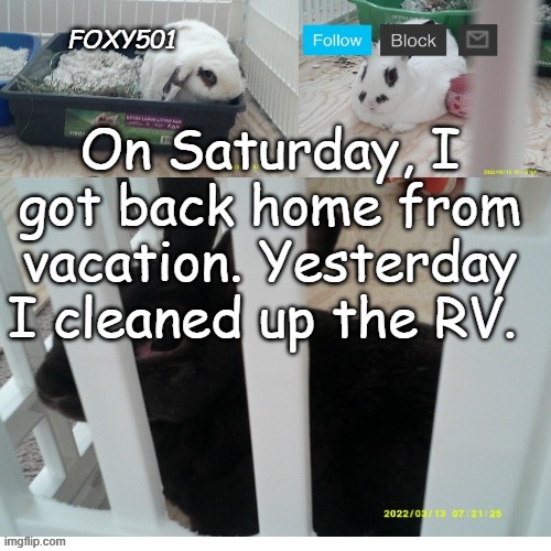 I had a good time. |  On Saturday, I got back home from vacation. Yesterday I cleaned up the RV. | image tagged in foxy501 announcement template,vacation,travel,rv,cleaning | made w/ Imgflip meme maker