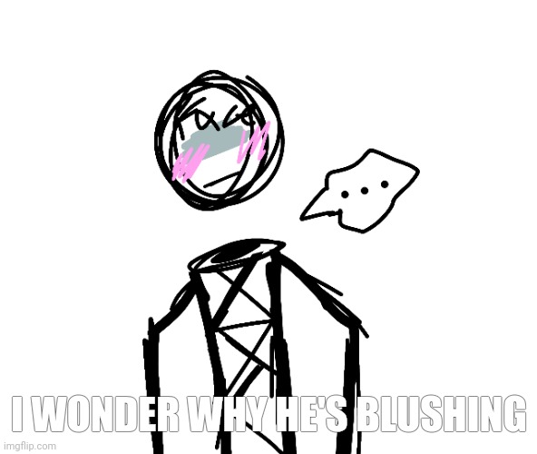 I WONDER WHY HE'S BLUSHING | made w/ Imgflip meme maker