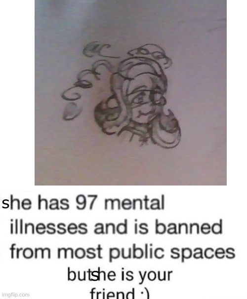 image tagged in she has 97 mental illnesses | made w/ Imgflip meme maker