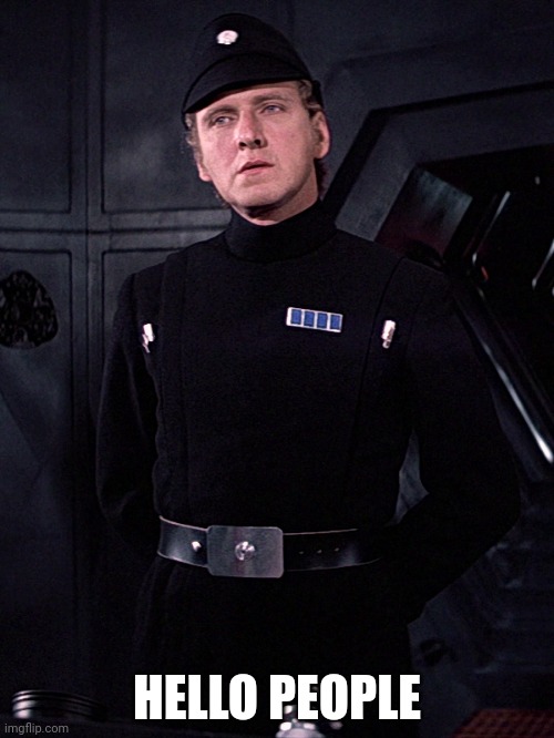 Imperial Prison Officer | HELLO PEOPLE | image tagged in imperial prison officer | made w/ Imgflip meme maker