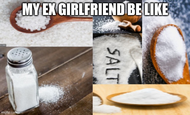 :') I broke up the day I posted this. | MY EX GIRLFRIEND BE LIKE | image tagged in please help me | made w/ Imgflip meme maker