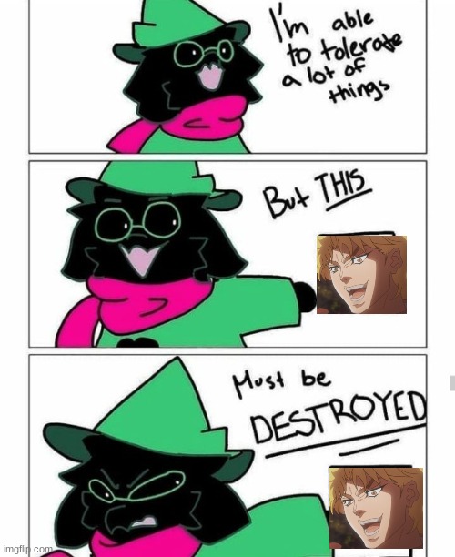 I mean the meme "Ko no Dio day" | image tagged in ralsei destroy | made w/ Imgflip meme maker