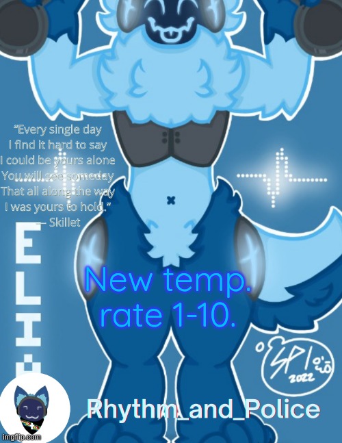 Elias temp | New temp. rate 1-10. | image tagged in elias temp | made w/ Imgflip meme maker