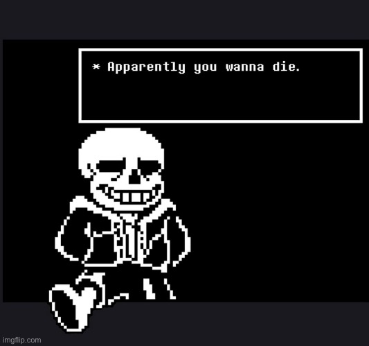 apparently you wanna die | image tagged in apparently you wanna die | made w/ Imgflip meme maker