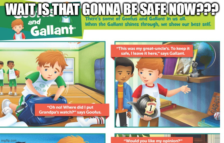 goofus and gallant and leshaun | WAIT IS THAT GONNA BE SAFE NOW??? | image tagged in memes | made w/ Imgflip meme maker