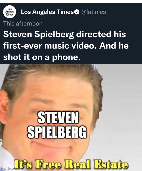 Steven Spielberg finally doing something | STEVEN SPIELBERG | image tagged in free real estate | made w/ Imgflip meme maker