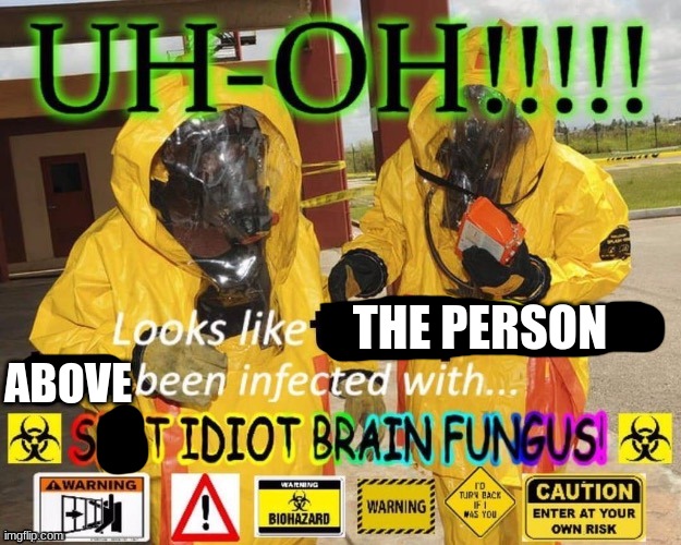 ABOVE; THE PERSON | image tagged in stop reading the tags | made w/ Imgflip meme maker