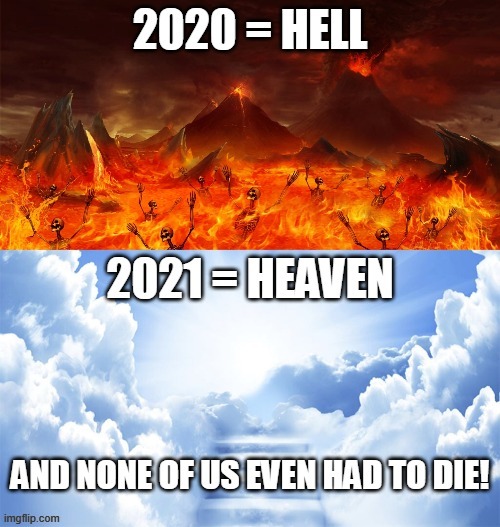 One of the best New Years! | image tagged in 2020 sucks,2020 sucked,heaven,hell | made w/ Imgflip meme maker