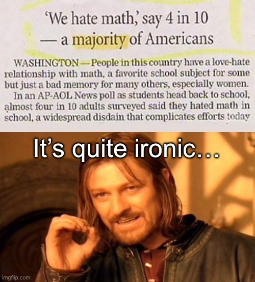 Bro… | It’s quite ironic… | image tagged in memes,one does not simply | made w/ Imgflip meme maker
