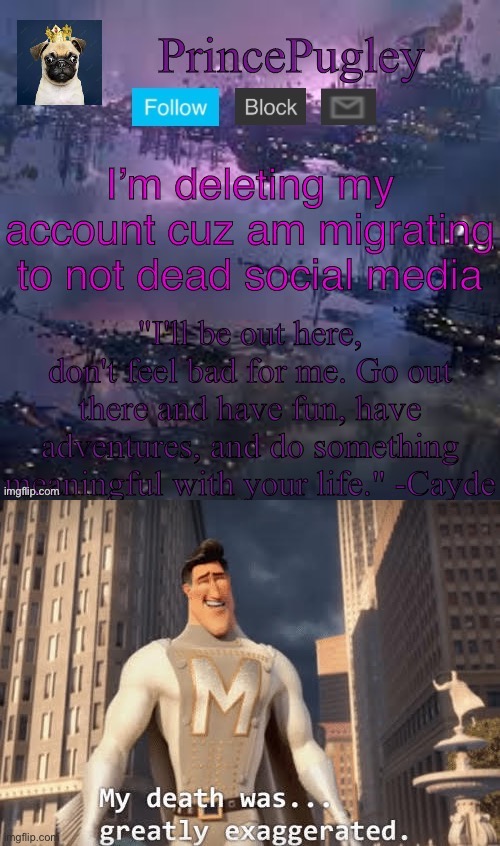 Just an almost dead account probably not going to delete | image tagged in my death was greatly exaggerated | made w/ Imgflip meme maker