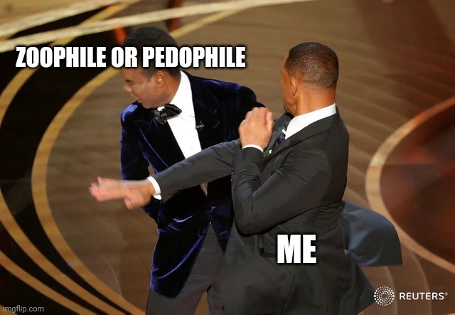 Join me in the punching |  ZOOPHILE OR PEDOPHILE; ME | image tagged in will smith punching chris rock | made w/ Imgflip meme maker