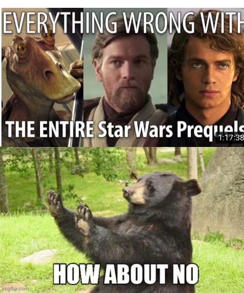 How About No Bear | image tagged in memes,how about no bear,star wars prequels,star wars | made w/ Imgflip meme maker