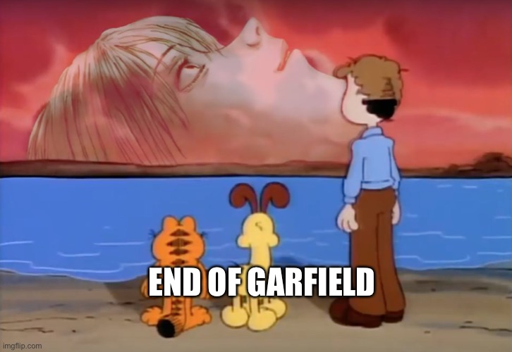 end of garfield | END OF GARFIELD | image tagged in end of garfield | made w/ Imgflip meme maker