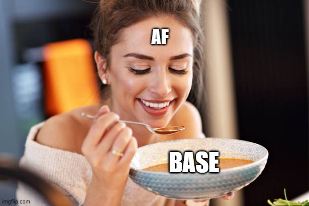 AF; BASE | made w/ Imgflip meme maker