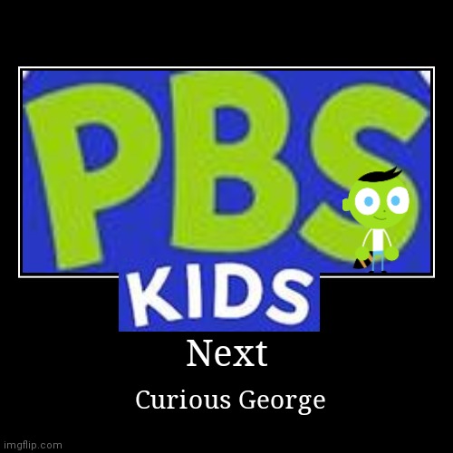 PBSK - What if? | image tagged in demotivationals,pbs kids | made w/ Imgflip demotivational maker