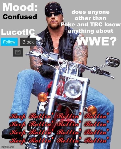 Like fr, we are the only 3 who care about it. | does anyone other than Poke and TRC know anything about; Confused; WWE? | image tagged in the american bad-a template | made w/ Imgflip meme maker