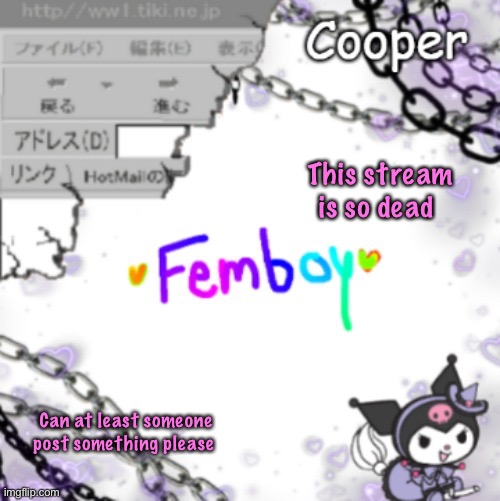 Femboy temp (thanks yachi) | This stream is so dead; Can at least someone post something please | image tagged in femboy temp thanks yachi | made w/ Imgflip meme maker