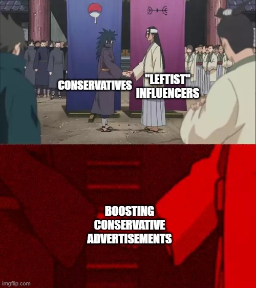 stop boosting right-winger's products with your bullshit "takedowns". You help no one except them | "LEFTIST" INFLUENCERS; CONSERVATIVES; BOOSTING CONSERVATIVE ADVERTISEMENTS | image tagged in naruto handshake meme template | made w/ Imgflip meme maker