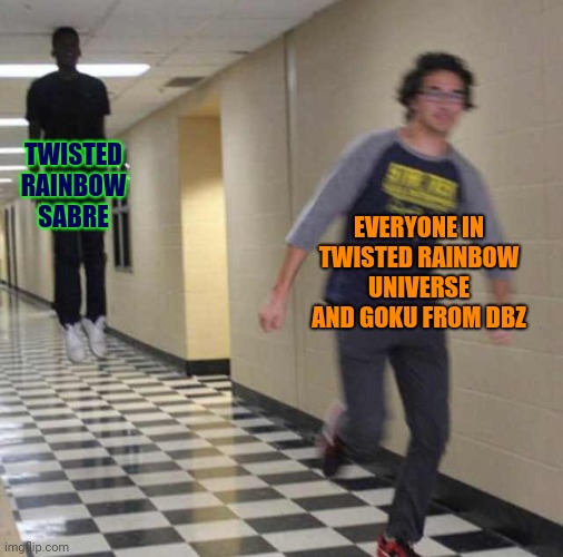 Twisted rainbow meme ( sabre was literally a anime character whit plot armor and everyone else was a side character) | TWISTED RAINBOW SABRE; EVERYONE IN TWISTED RAINBOW UNIVERSE AND GOKU FROM DBZ | image tagged in floating boy chasing running boy,twisted rainbow,favermysabre,minecraft roleplay,dragon ball z | made w/ Imgflip meme maker