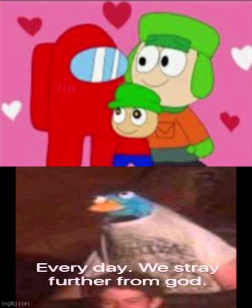 image tagged in every day we stray further from god | made w/ Imgflip meme maker