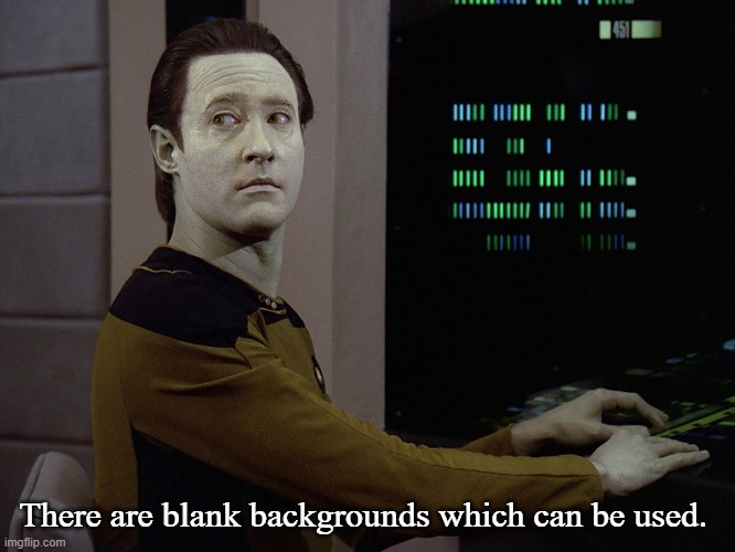 Data-Computer | There are blank backgrounds which can be used. | image tagged in data-computer | made w/ Imgflip meme maker