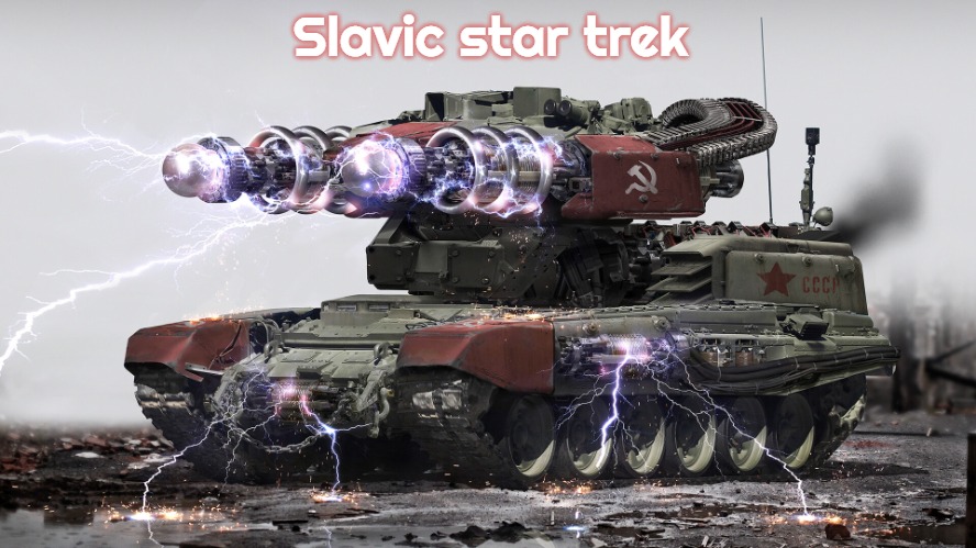Slavic Tesla Tank | Slavic star trek | image tagged in slavic tesla tank,slavic star trek,slavic | made w/ Imgflip meme maker