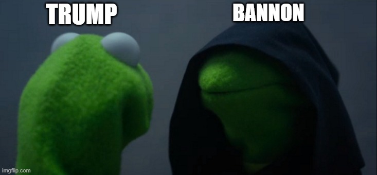 Evil Kermit Trump Bannon | TRUMP; BANNON | image tagged in memes,evil kermit,donald trump,steve bannon | made w/ Imgflip meme maker