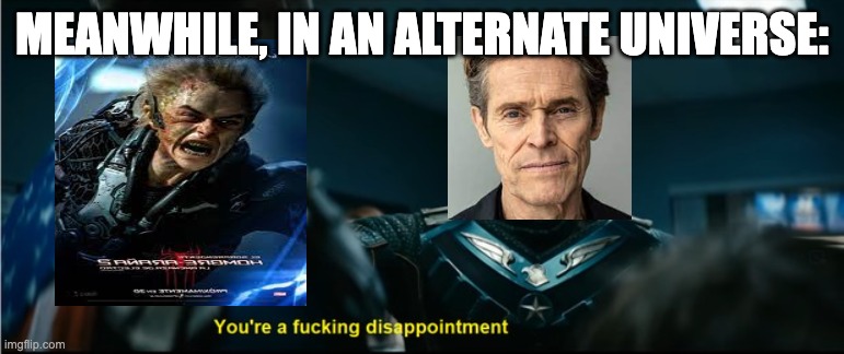 Soldier Boy Disappointment. | MEANWHILE, IN AN ALTERNATE UNIVERSE: | image tagged in soldier boy disappointment,the boys,willem dafoe,spiderman | made w/ Imgflip meme maker