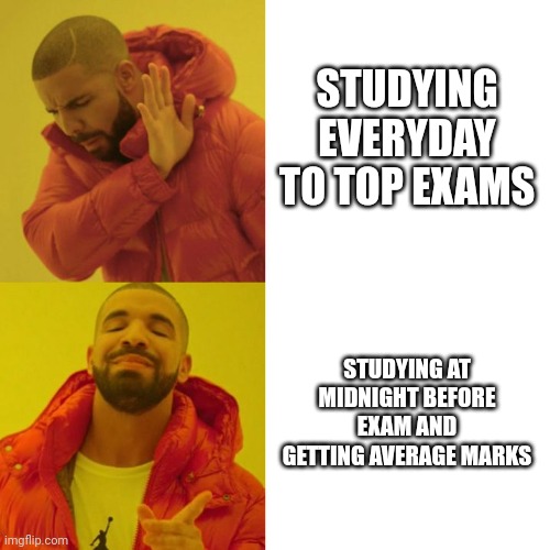 School exams |  STUDYING EVERYDAY TO TOP EXAMS; STUDYING AT MIDNIGHT BEFORE EXAM AND GETTING AVERAGE MARKS | image tagged in drake blank,school,exams,exam,funny memes,funny | made w/ Imgflip meme maker