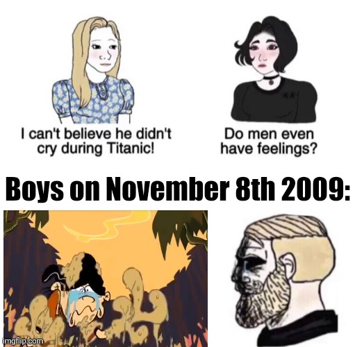 Chad crying |  Boys on November 8th 2009: | image tagged in chad crying,boys vs girls,girls vs boys | made w/ Imgflip meme maker