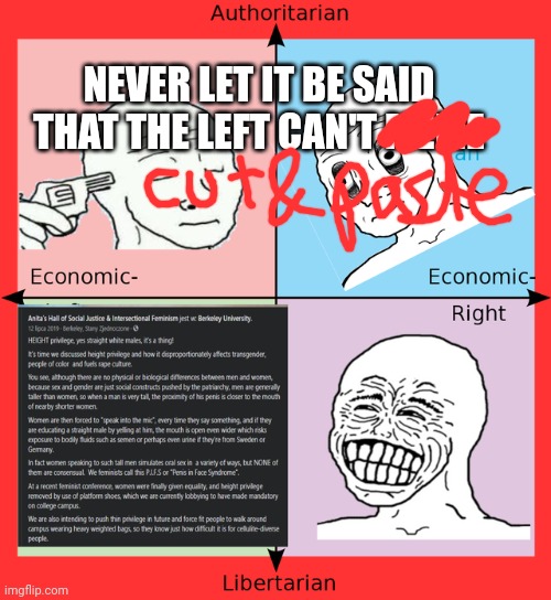 NEVER LET IT BE SAID THAT THE LEFT CAN'T MEME | made w/ Imgflip meme maker