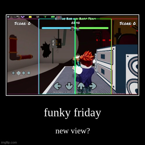 funky friday new view? | image tagged in funny,demotivationals | made w/ Imgflip demotivational maker