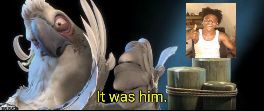 It Was Him | image tagged in it was him | made w/ Imgflip meme maker