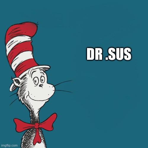 There is one childrens book among us | DR .SUS | image tagged in dr suess | made w/ Imgflip meme maker