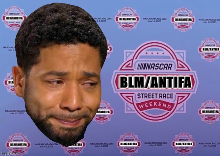 NASCAR BLM ANTIFA Street Race brought to you by Jussie Smollett | image tagged in memes,nascar,blm,antifa,chicago,race | made w/ Imgflip meme maker