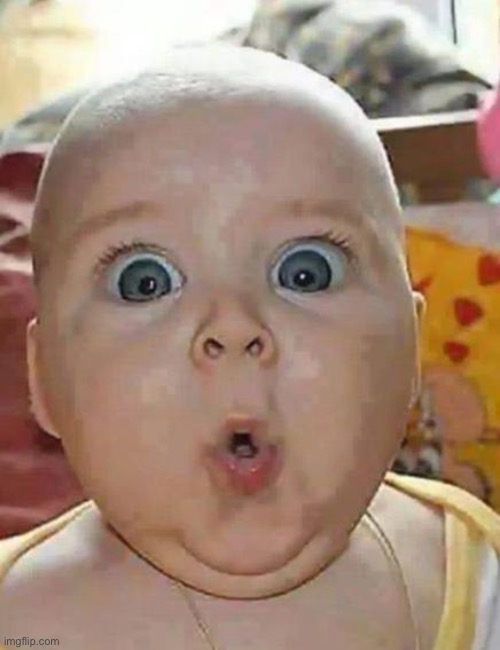 Super-surprised baby | image tagged in super-surprised baby | made w/ Imgflip meme maker