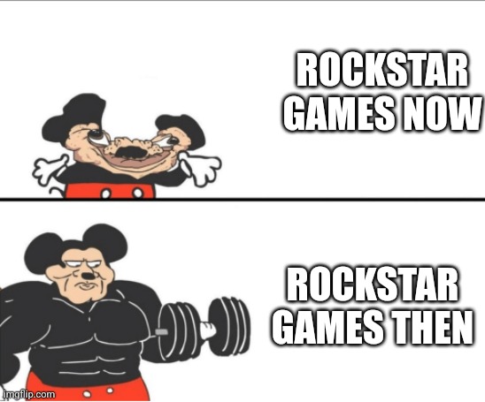 Weak vs Strong Mickey | ROCKSTAR GAMES NOW; ROCKSTAR GAMES THEN | image tagged in weak vs strong mickey | made w/ Imgflip meme maker