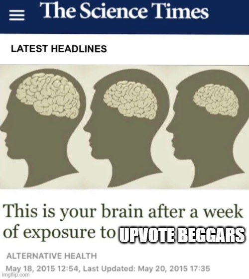 This is your brain | UPVOTE BEGGARS | image tagged in this is your brain | made w/ Imgflip meme maker