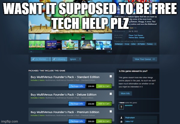 ?>>> | WASNT IT SUPPOSED TO BE FREE
TECH HELP PLZ | image tagged in multiverse | made w/ Imgflip meme maker