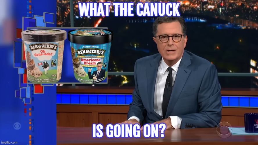 It's a conespiracy! | WHAT THE CANUCK; IS GOING ON? | image tagged in stephen colbert | made w/ Imgflip meme maker