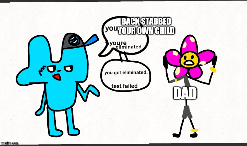 Bfdi + splatoon= battle for Splatoon 3 | BACK STABBED YOUR OWN CHILD DAD | image tagged in bfdi splatoon battle for splatoon 3 | made w/ Imgflip meme maker