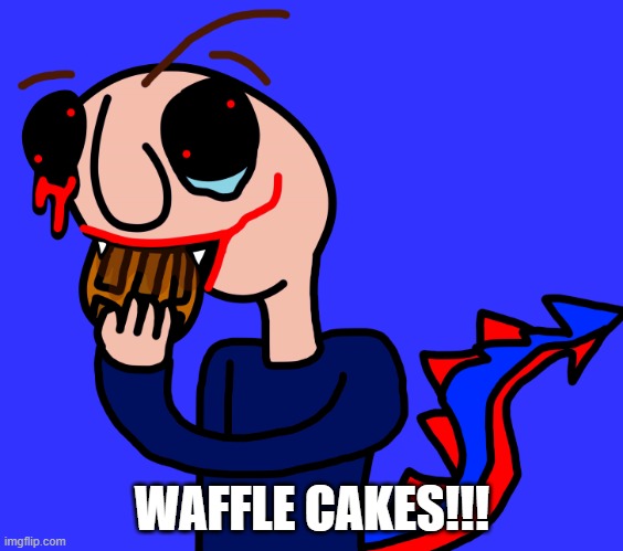 Wafflecakes? | WAFFLE CAKES!!! | image tagged in cd the sleep demon loves waffles | made w/ Imgflip meme maker